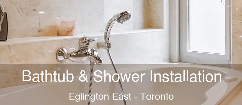  Bathtub & Shower Installation Eglington East - Toronto