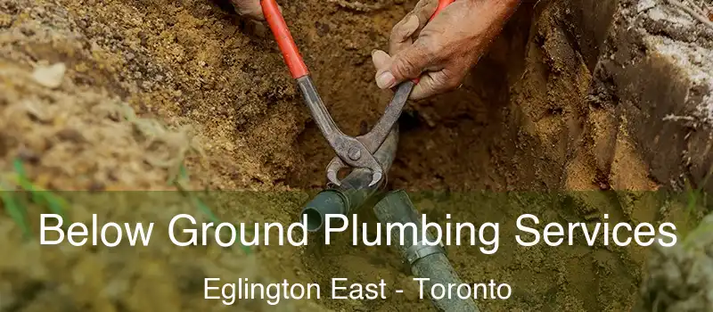  Below Ground Plumbing Services Eglington East - Toronto