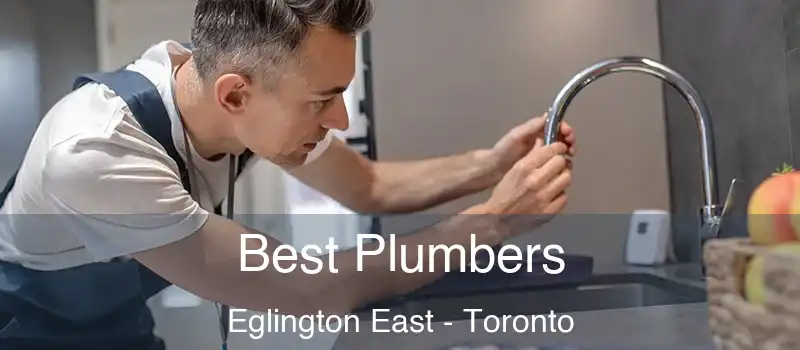  Best Plumbers Eglington East - Toronto