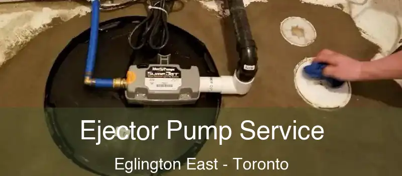  Ejector Pump Service Eglington East - Toronto