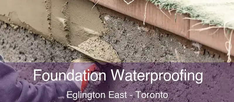  Foundation Waterproofing Eglington East - Toronto