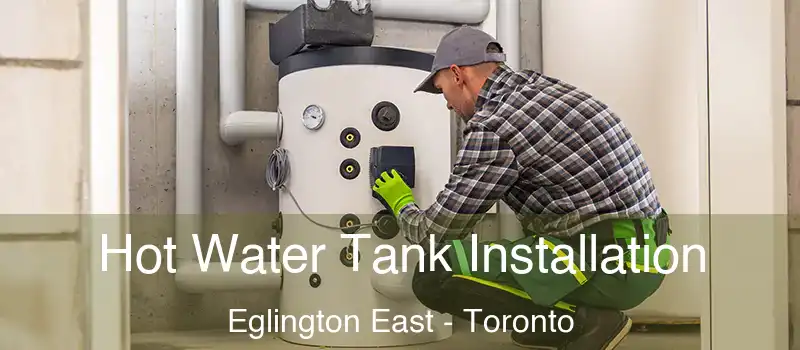  Hot Water Tank Installation Eglington East - Toronto