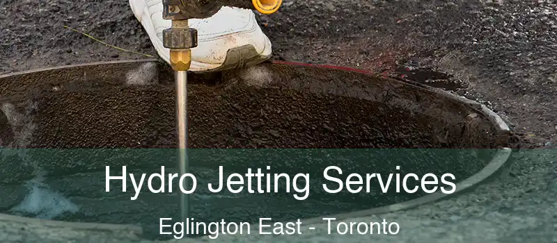  Hydro Jetting Services Eglington East - Toronto