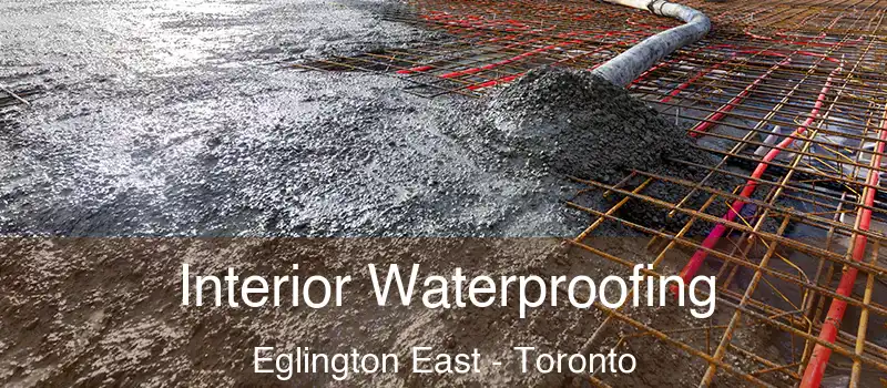 Interior Waterproofing Eglington East - Toronto