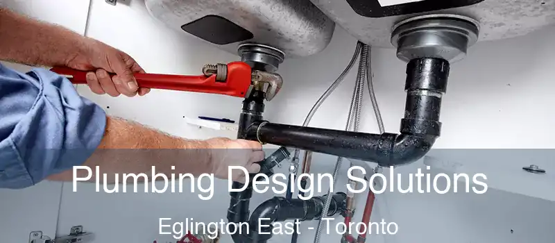  Plumbing Design Solutions Eglington East - Toronto
