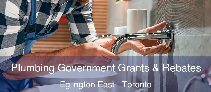  Plumbing Government Grants & Rebates Eglington East - Toronto