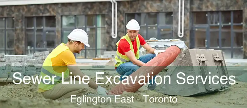  Sewer Line Excavation Services Eglington East - Toronto
