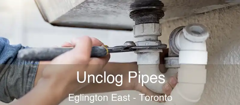  Unclog Pipes Eglington East - Toronto