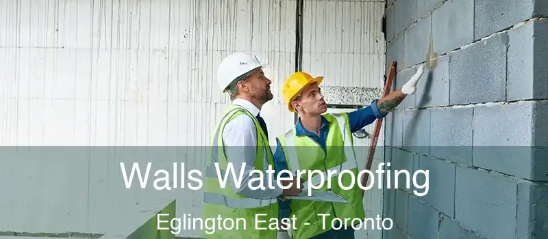  Walls Waterproofing Eglington East - Toronto