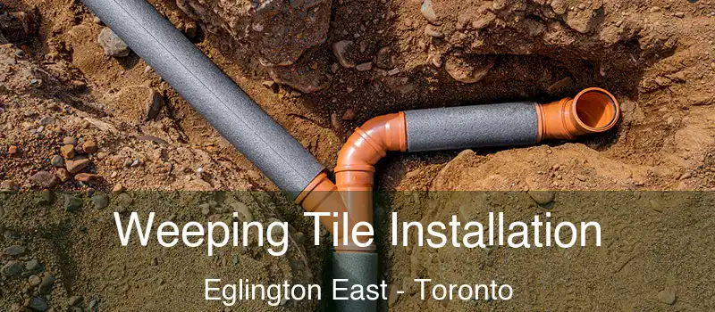  Weeping Tile Installation Eglington East - Toronto